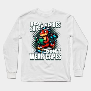 Real Super Heroes Don't Wear Capes Long Sleeve T-Shirt